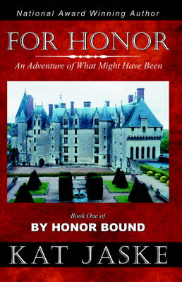 For Honor: An Adventure of What Might Have Been: Book One of By Honor Bound (Paperback)