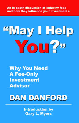 May I Help You? Why You Need a Fee-Only Investment Advisor (Paperback)