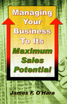 Managing Your Business to Its Maximum Sales Potential (Paperback)