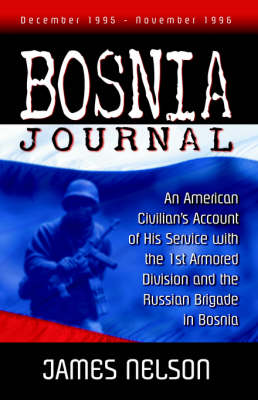 Bosnia Journal: An American Civilian's Account of His Service with the 1st Armored Division and the (Paperback)