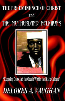 The Preeminence of Christ and the Motherland Religions (Paperback)