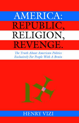 America: Republic, Religion, Revenge (Paperback)