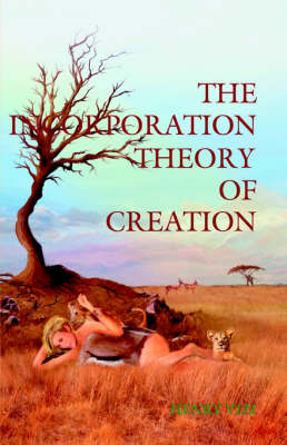 The Incorporation Theory of Creation (Paperback)