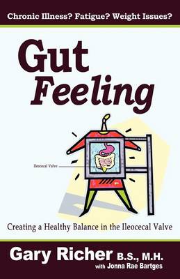 Gut Feeling: Creating a Healthy Balance in the Ileocecal Valve (Paperback)