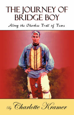The Journey of Bridge Boy: Along the Cherokee Trail of Tears (Paperback)