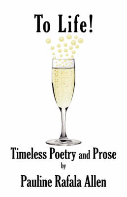 To Life! Timeless Poetry and Prose (Paperback)