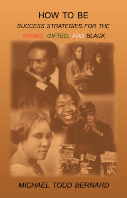 How to Be: Success Strategies for the Young, Gifted, and Black (Paperback)