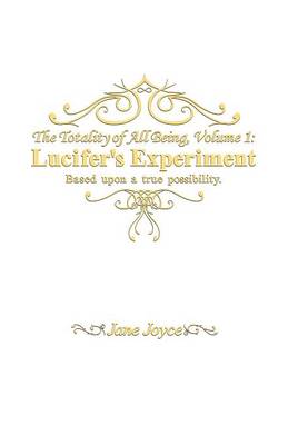 The Totallity of All Being: Lucifer's Experiment (Paperback)