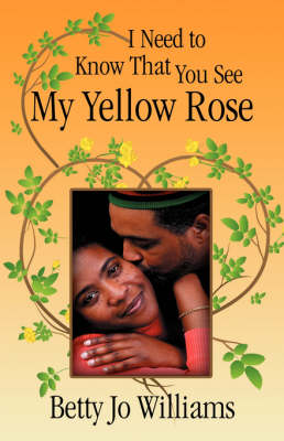 I Need to Know That You See My Yellow Rose (Paperback)