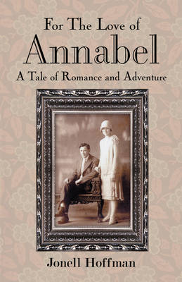 For the Love of Annabel: A Tale of Romance and Adventure (Paperback)