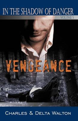Vengeance: In the Shadow of Danger: The Series: Volume 5 (Paperback)