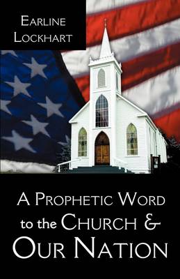 A Prophetic Word to the Church & Our Nation (Paperback)