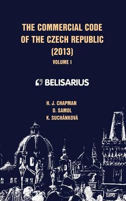 The Commercial Code of the Czech Republic Volume I (Hardback)