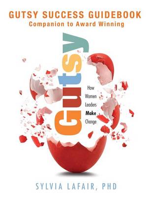 Gutsy Success Guidebook: Companion to Award Winning Gutsy (Paperback)