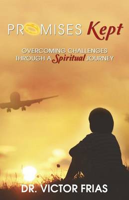 Promises Kept: Overcoming Challenges Through a Spiritual Journey (Paperback)