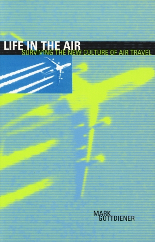 Life in the Air: Surviving the New Culture of Air Travel (Paperback)