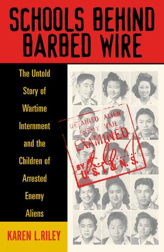 Schools behind Barbed Wire: The Untold Story of Wartime Internment and the Children of Arrested Enemy Aliens (Paperback)