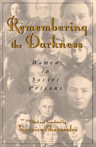 Remembering the Darkness: Women in Soviet Prisons (Hardback)