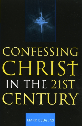 Confessing Christ in the Twenty-First Century (Paperback)