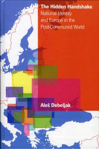 The Hidden Handshake: National Identity and Europe in the Post-Communist World (Hardback)