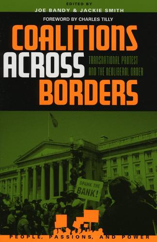 Coalitions across Borders: Transnational Protest and the Neoliberal Order - People, Passions, and Power: Social Movements, Interest Organizations, and the P (Hardback)