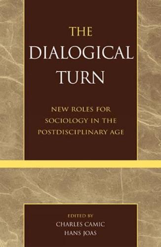 The Dialogical Turn: New Roles for Sociology in the Postdisciplinary Age (Paperback)