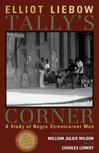 Tally's Corner: A Study of Negro Streetcorner Men - Legacies of Social Thought Series (Paperback)