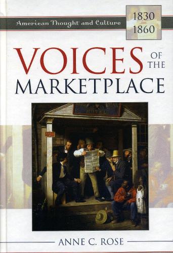 Voices of the Marketplace: American Thought and Culture, 1830-1860 - American Thought and Culture (Hardback)