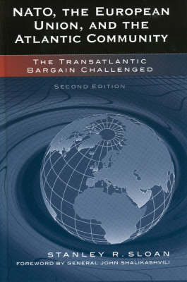 NATO, the European Union, and the Atlantic Community: The Transatlantic Bargain Challenged (Hardback)