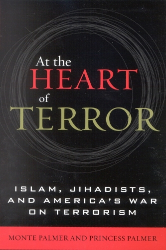 At the Heart of Terror: Islam, Jihadists, and America's War on Terrorism (Hardback)