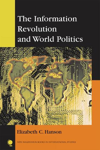 The Information Revolution and World Politics - New Millennium Books in International Studies (Paperback)