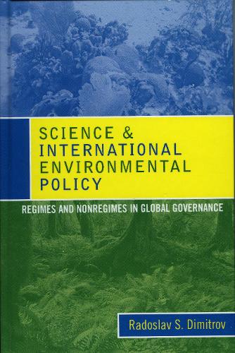 Science and International Environmental Policy: Regimes and Nonregimes in Global Governance (Hardback)