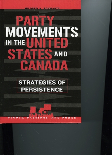 Party Movements in the United States and Canada: Strategies of Persistence - People, Passions, and Power: Social Movements, Interest Organizations, and the P (Hardback)