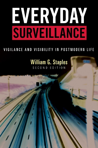 Everyday Surveillance: Vigilance and Visibility in Postmodern Life (Hardback)