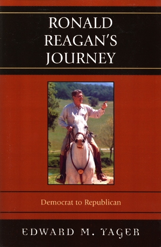 Ronald Reagan's Journey: Democrat to Republican (Paperback)