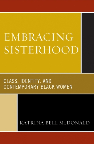 Embracing Sisterhood: Class, Identity, and Contemporary Black Women (Paperback)