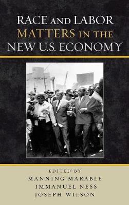 Race and Labor Matters in the New U.S. Economy (Hardback)