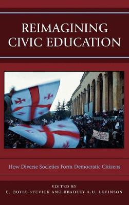 Reimagining Civic Education: How Diverse Societies Form Democratic Citizens (Hardback)