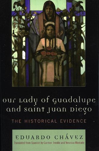 Cover Our Lady of Guadalupe and Saint Juan Diego: The Historical Evidence - Celebrating Faith: Explorations in Latino Spirituality and Theology