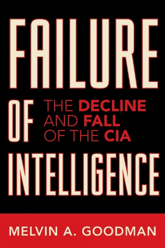 Failure of Intelligence: The Decline and Fall of the CIA (Hardback)