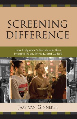 Screening Difference: How Hollywood's Blockbuster Films Imagine Race, Ethnicity, and Culture (Paperback)