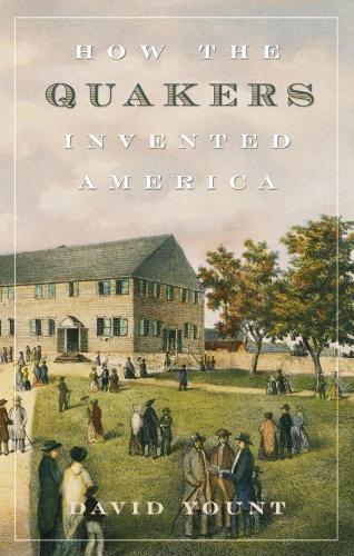 How the Quakers Invented America (Hardback)