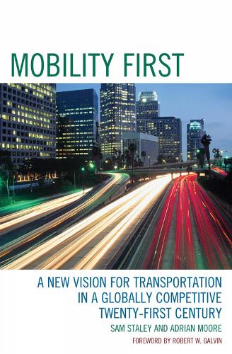 Mobility First: A New Vision for Transportation in a Globally Competitive Twenty-first Century (Paperback)