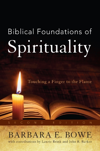 Biblical Foundations of Spirituality: Touching a Finger to the Flame (Paperback)