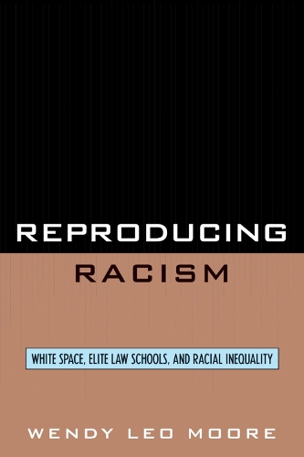 Reproducing Racism: White Space, Elite Law Schools, and Racial Inequality (Paperback)
