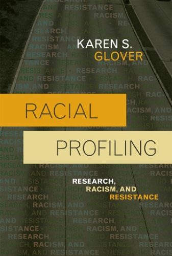 Racial Profiling: Research, Racism, and Resistance - Issues in Crime and Justice (Hardback)