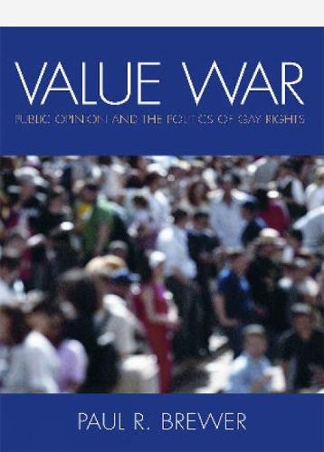 Value War: Public Opinion and the Politics of Gay Rights (Hardback)