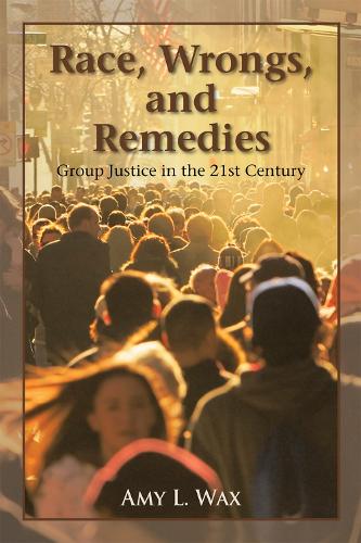 Race, Wrongs, and Remedies: Group Justice in the 21st Century - Hoover Studies in Politics, Economics, and Society (Hardback)