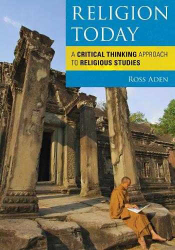 Religion Today: A Critical Thinking Approach to Religious Studies (Paperback)