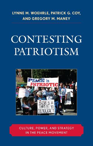 Contesting Patriotism: Culture, Power, and Strategy in the Peace Movement (Paperback)